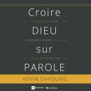 [French] - Croire Dieu sur parole Audiobook