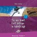 [French] - Je vis avec cet intrus : le handicap Audiobook