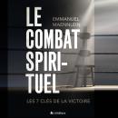 [French] - Le combat spirituel: Les 7 clés de la victoire Audiobook