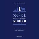 [French] - Noël dans les yeux de Joseph: Le père adoptif de Jésus nous raconte tout! Audiobook