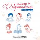 Itinéraires de polyamoureux: 10, 20 ans après Audiobook