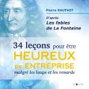 34 Leçons pour être heureux en entreprise malgré les loups et les renards: D'après les fables de la  Audiobook