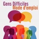 Gens difficiles mode d'emploi Audiobook