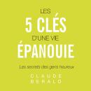 [French] - Les cinq clés d'une vie épanouie: Les secrets des gens heureux Audiobook