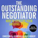 The Outstanding Negotiator: How to develop your arguing power Audiobook