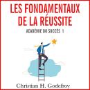 [French] - Les fondamentaux de la réussite: Académie du succès 1 Audiobook