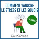 [French] - Comment vaincre le stress et les soucis Audiobook