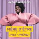[French] - Fière d'être moi-même Audiobook