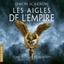 [French] - L'Aigle de la légion: Les Aigles de l'Empire Audiobook