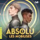 [French] - Les Mobilisés: Absolu Audiobook
