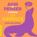 [French] - Agir et penser comme les animaux Audiobook