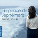 [French] - L'urgence de l'éphémère Audiobook