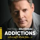 [French] - Addictions : « Il a suffi d'une fois… » Audiobook