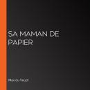 [French] - Sa maman de papier Audiobook