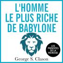 [French] - L'homme le plus riche de Babylone: Les principes d ela richesse Audiobook