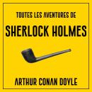 Toutes les aventures de Sherlock Holmes Audiobook