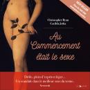 [French] - Au Commencement était le sexe: Aux origines préhistoriques de la sexualité humaine