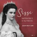 Sissi: Impératrice d'Autriche Audiobook