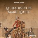 [French] - La Trahison de Marie-Louise Audiobook
