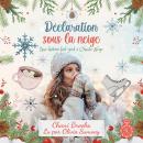 Déclaration sous la neige: Une histoire feel-good à Chante-Neige Audiobook