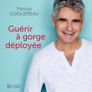 [French] - Guérir à gorge déployée Audiobook