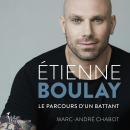 [French] - Étienne Boulay : le parcours d'un battant Audiobook
