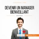 [French] - Devenir un manager bienveillant: Conseils pour une gestion humaine congruente et bienveil Audiobook