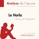 [French] - Le Le Horla de Guy de Maupassant (Analyse de l'oeuvre): Analyse complète et résumé détail Audiobook