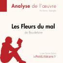 [French] - Les Fleurs du mal de Baudelaire (Analyse de l'oeuvre): Analyse complète et résumé détaill Audiobook
