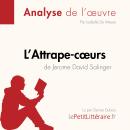 [French] - L'Attrape-cœurs de Jerome David Salinger (Analyse de l'œuvre): Analyse complète et résumé Audiobook