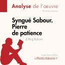[French] - Syngué Sabour. Pierre de patience d'Atiq Rahimi (Analyse de l'oeuvre): Analyse complète e Audiobook