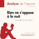 [French] - Rien ne s'oppose à la nuit de Delphine de Vigan (Fiche de lecture): Analyse complète et r Audiobook