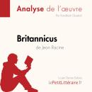 [French] - Britannicus de Jean Racine (Analyse de l'oeuvre): Analyse complète et résumé détaillé de  Audiobook