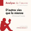 [French] - D'autres vies que la mienne d'Emmanuel Carrère (Analyse de l'oeuvre): Analyse complète et Audiobook
