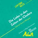 [German] - Die Liebe in den Zeiten der Cholera von Gabriel García Márquez (Lektürehilfe): Detaillier Audiobook
