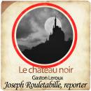 Rouletabille et le château noir Audiobook
