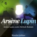 Arsène Lupin contre Herlock Sholmès Audiobook