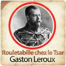 Rouletabille chez le Tsar Audiobook