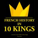 French history in 10 kings Audiobook