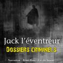 Dossiers Criminels : Jack L'Eventreur Audiobook