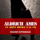 Les plus grandes affaires d'espionnage : Aldrich Audiobook