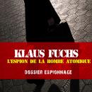 Les plus grandes affaires d'espionnage : klaus Fuchs Audiobook