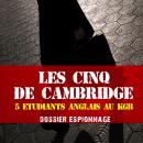 Les plus grandes affaires d'espionnage : Les cinq de Cambridge Audiobook
