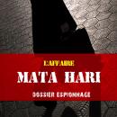 Les plus grandes affaires d'espionnage : Mata Hari Audiobook