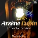 Arsène Lupin : Le bouchon de cristal Audiobook