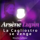 Arsène Lupin : La Cagliostro se venge Audiobook