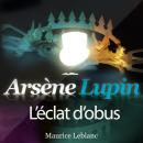 Arsène Lupin : L'éclat d'obus Audiobook