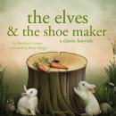 The Elves and the Shoe maker, a fairytale Audiobook