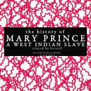 The history of Mary Prince, a West Indian slave; related by herself Audiobook