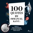 100 quotes by Immanuel Kant: Great philosophers & their inspiring thoughts Audiobook